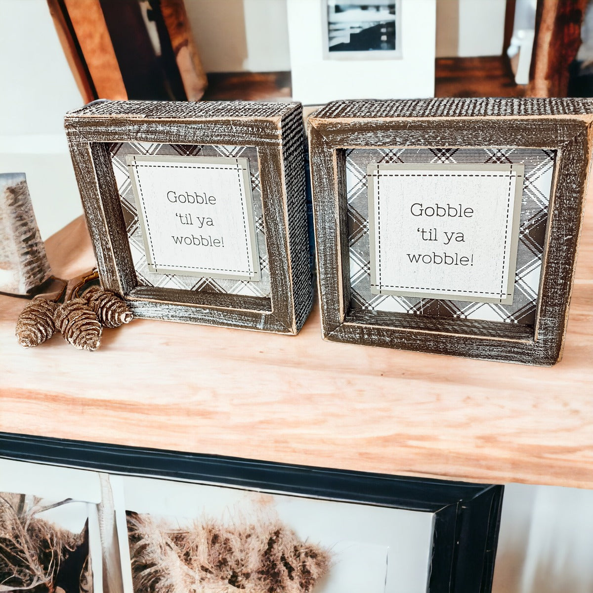 A charming Gobble Til Ya Wobble sign, perfect for Thanksgiving decor, featuring playful lettering on a compact wooden base.