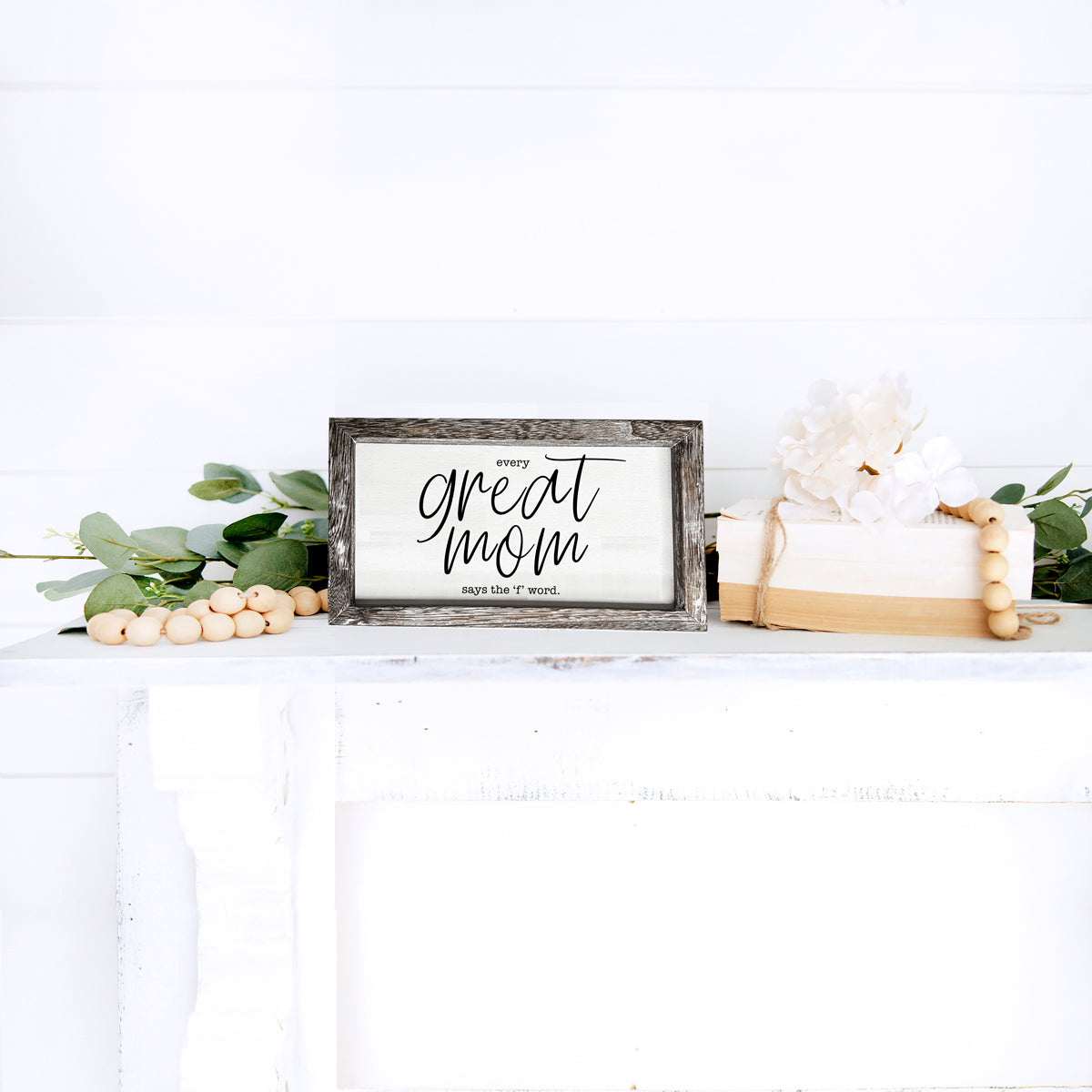 Great Mom Sign made of durable Paulownia wood, featuring the phrase 'Every Great Mom Says the 'F' Word', perfect for home decor.