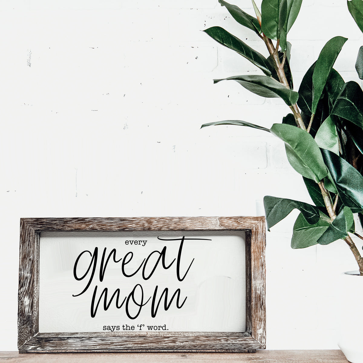 Great Mom Sign made of durable Paulownia wood, featuring the phrase 'Every Great Mom Says the 'F' Word', perfect for home decor.