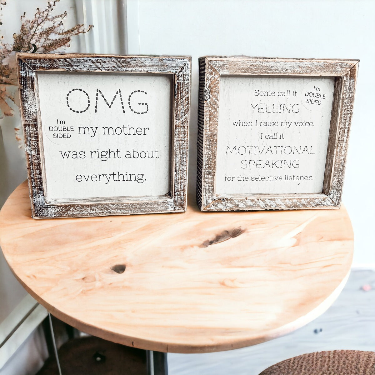 Double-sided 6-inch sign with humorous motherhood quotes, featuring 'OMG my mother was right about everything' and 'Some call it yelling when I raise my voice.'