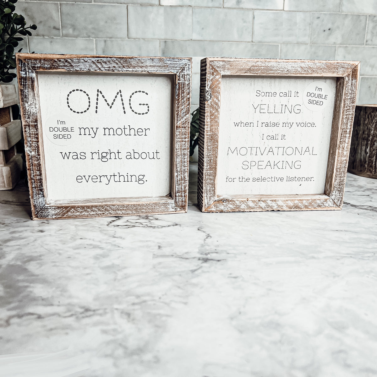 Double-sided 6-inch sign with humorous motherhood quotes, featuring 'OMG my mother was right about everything' and 'Some call it yelling when I raise my voice.'