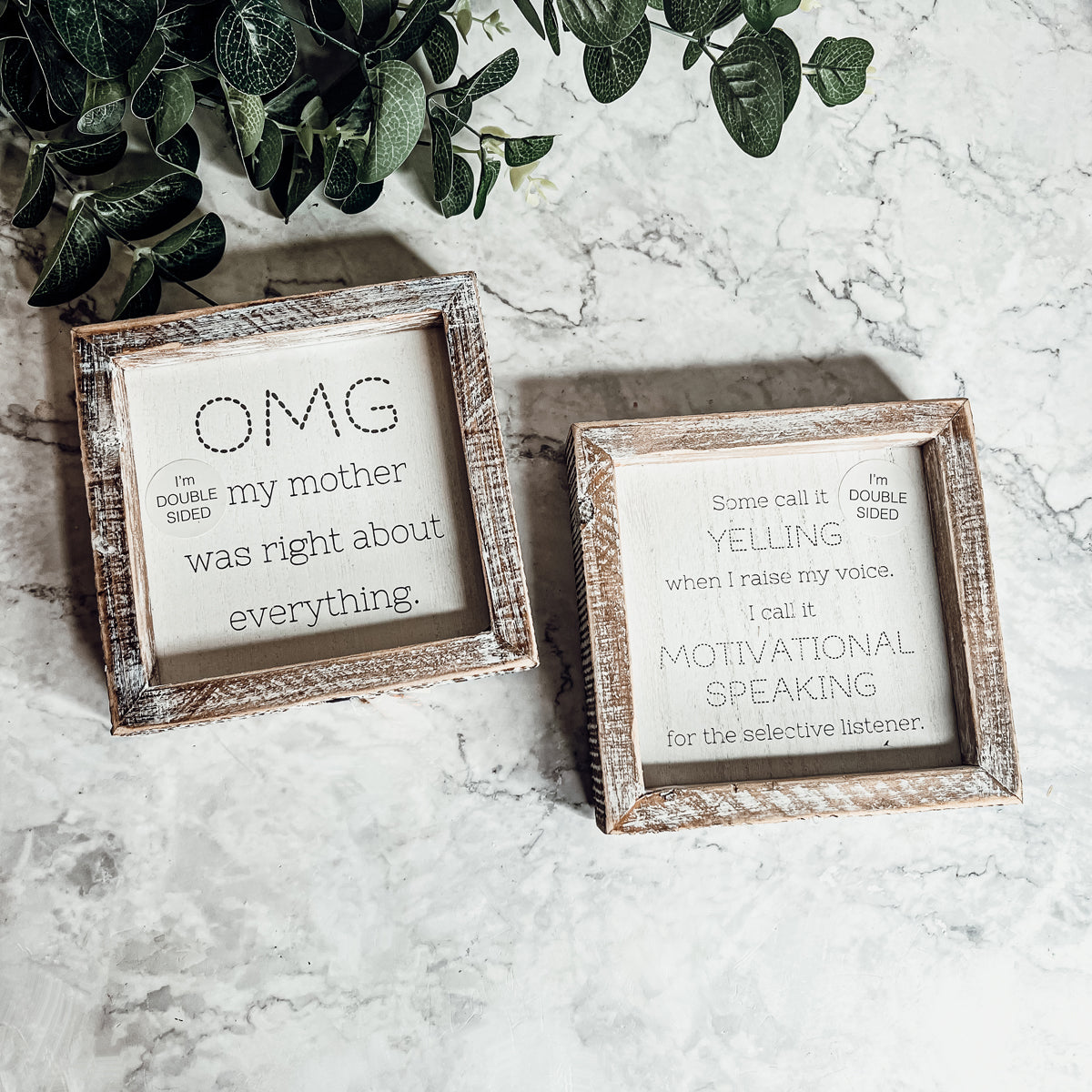 Double-sided 6-inch sign with humorous motherhood quotes, featuring 'OMG my mother was right about everything' and 'Some call it yelling when I raise my voice.'