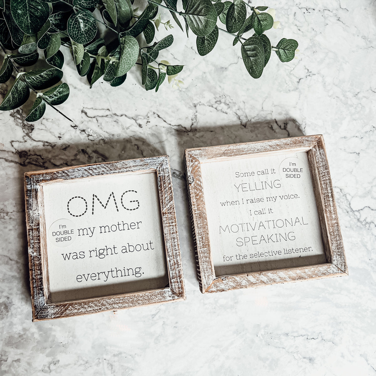 Double-sided 6-inch sign with humorous motherhood quotes, featuring 'OMG my mother was right about everything' and 'Some call it yelling when I raise my voice.'