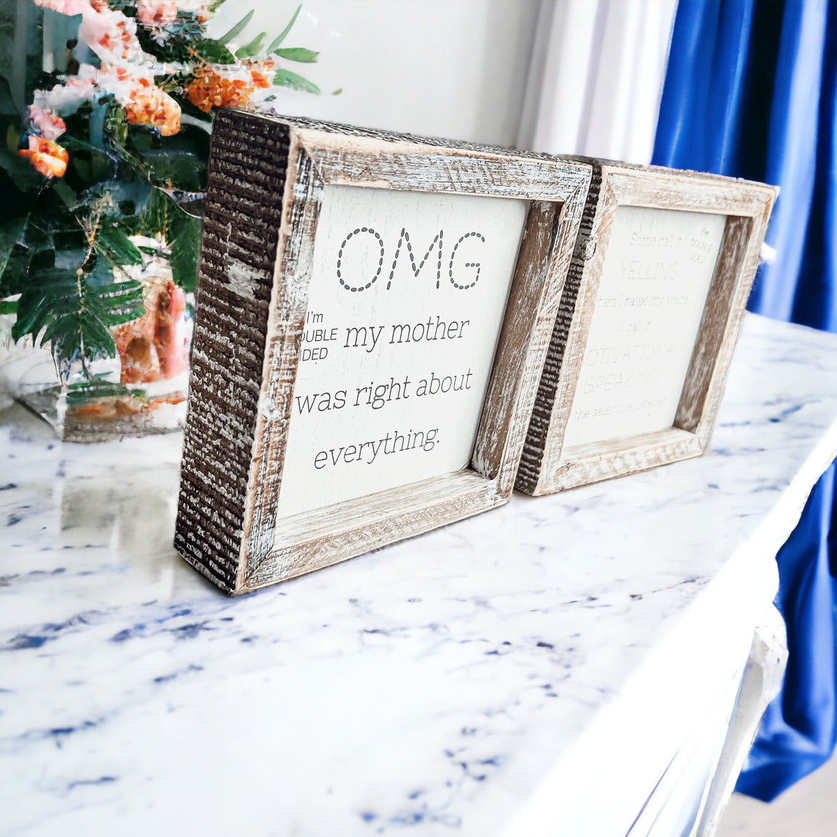 Double-sided 6-inch sign with humorous motherhood quotes, featuring 'OMG my mother was right about everything' and 'Some call it yelling when I raise my voice.'