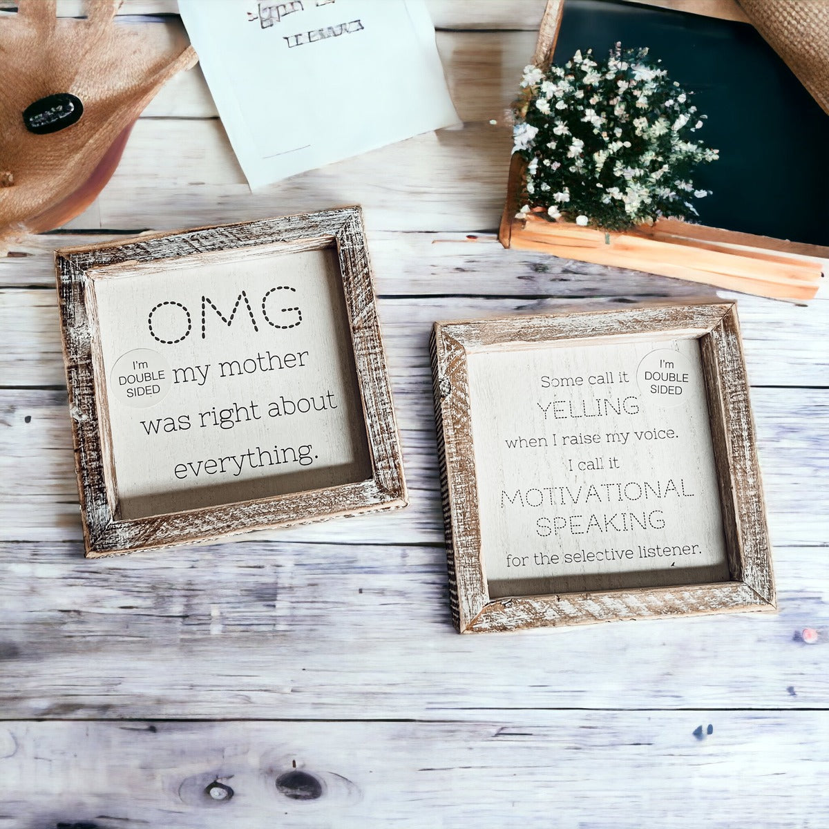 Double-sided 6-inch sign with humorous motherhood quotes, featuring 'OMG my mother was right about everything' and 'Some call it yelling when I raise my voice.'