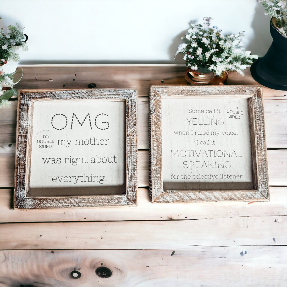 Double-sided 6-inch sign with humorous motherhood quotes, featuring 'OMG my mother was right about everything' and 'Some call it yelling when I raise my voice.'