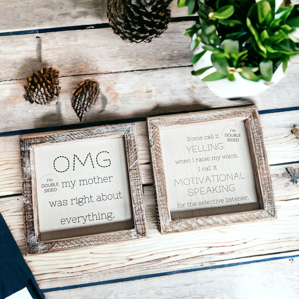 Double-sided 6-inch sign with humorous motherhood quotes, featuring 'OMG my mother was right about everything' and 'Some call it yelling when I raise my voice.'