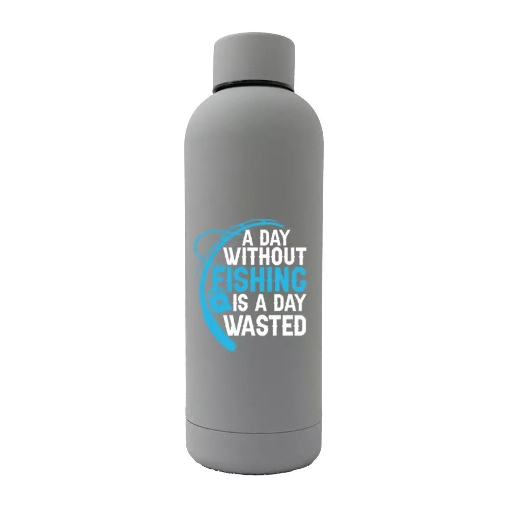 A Day Without Fishing Is a Day Wasted 17oz stainless steel water bottle with rubberized coating, featuring a leakproof cap and UV printed design.