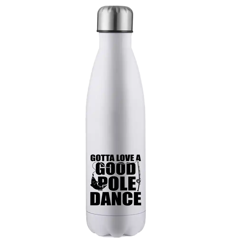 Gotta Love A Good Pole Dance 17oz Stainless Water Bottle with vibrant UV printed design, showcasing its sleek and durable stainless steel construction.