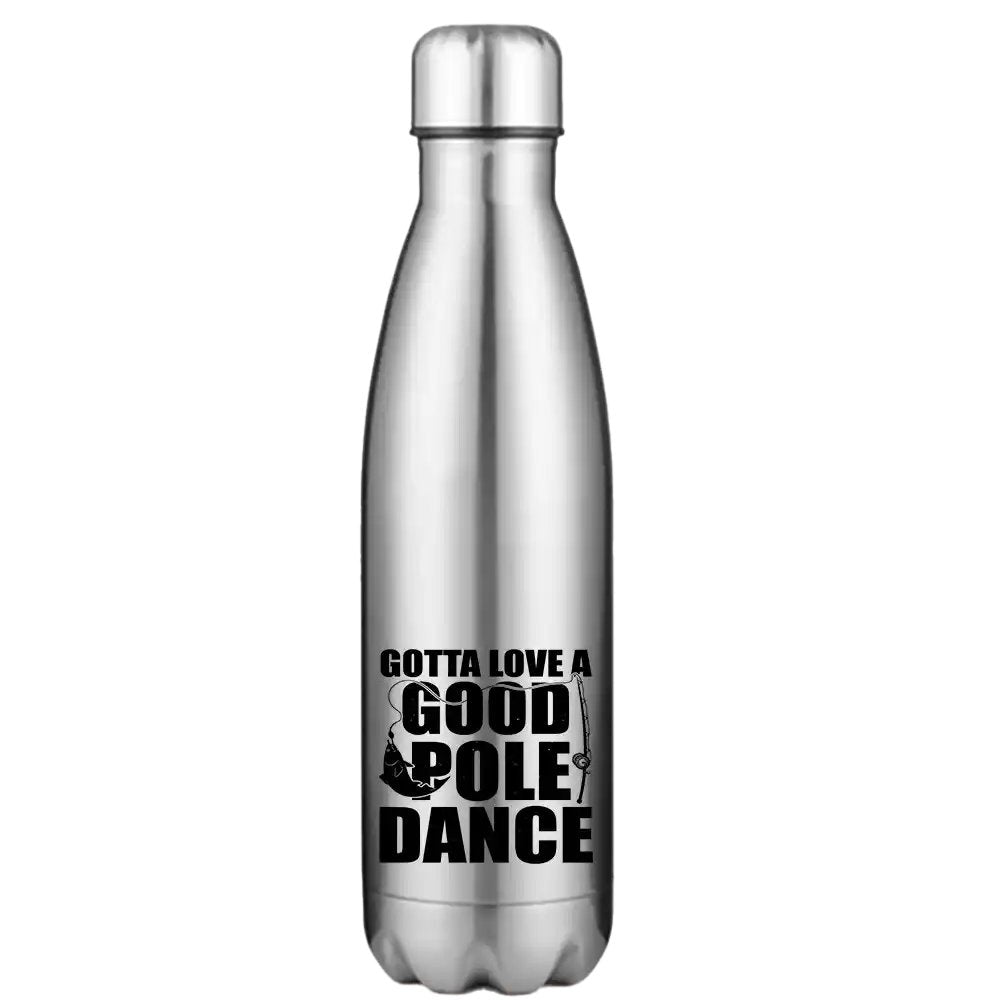 Gotta Love A Good Pole Dance 17oz Stainless Water Bottle with vibrant UV printed design, showcasing its sleek and durable stainless steel construction.