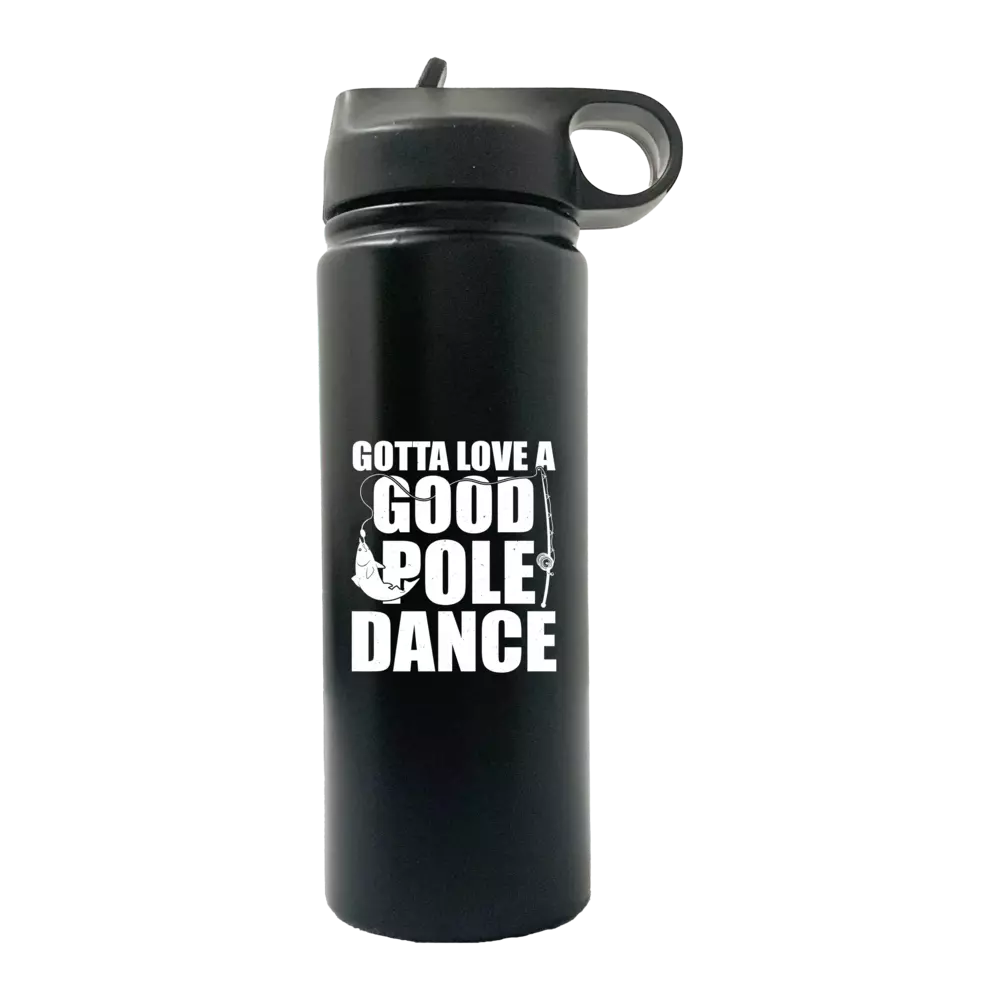 Gotta Love A Good Pole Dance 20oz Sport Bottle in metallic aluminum with a black lid and built-in handle, showcasing vibrant UV-printed design.