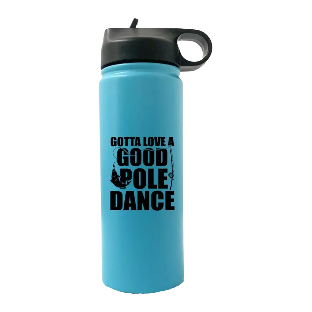 Gotta Love A Good Pole Dance 20oz Sport Bottle in metallic aluminum with a black lid and built-in handle, showcasing vibrant UV-printed design.