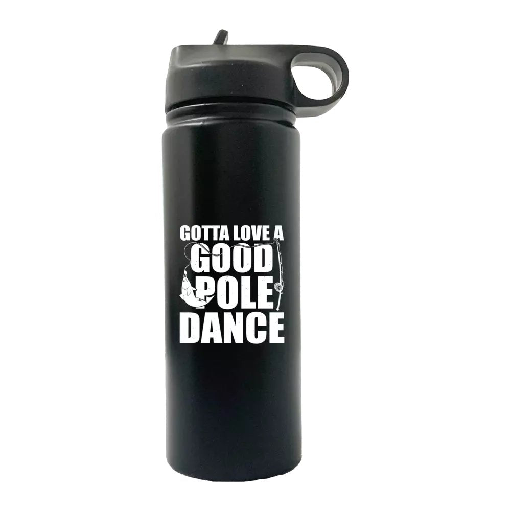 Gotta Love A Good Pole Dance 20oz Sport Bottle in metallic aluminum with a black lid and built-in handle, showcasing vibrant UV-printed design.