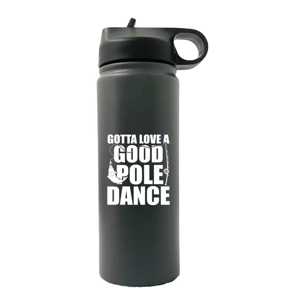 Gotta Love A Good Pole Dance 20oz Sport Bottle in metallic aluminum with a black lid and built-in handle, showcasing vibrant UV-printed design.