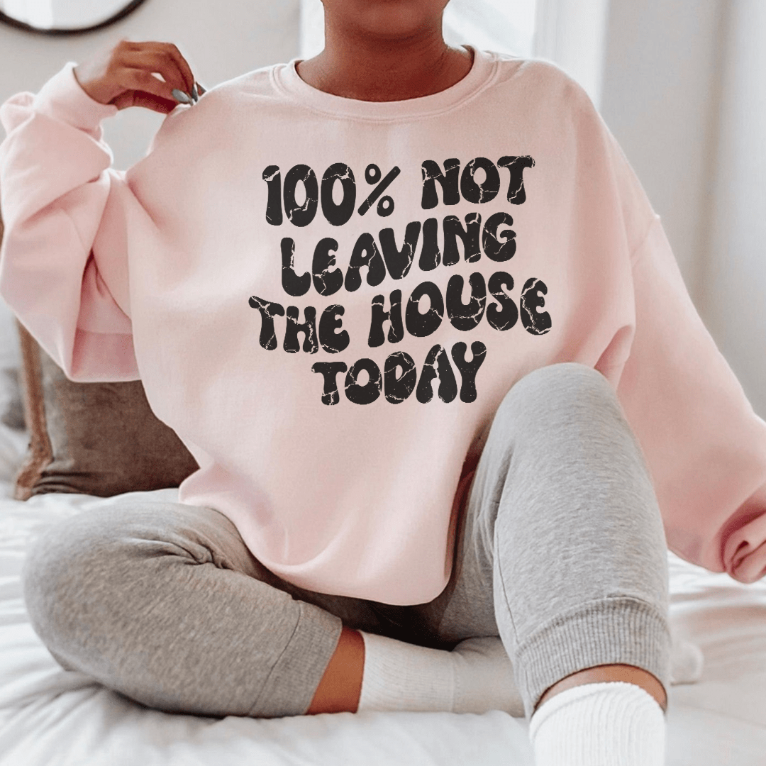 Cozy 100% Not Leaving The House Today sweats featuring unique designs by top artists, made from soft cotton/poly fleece blend.