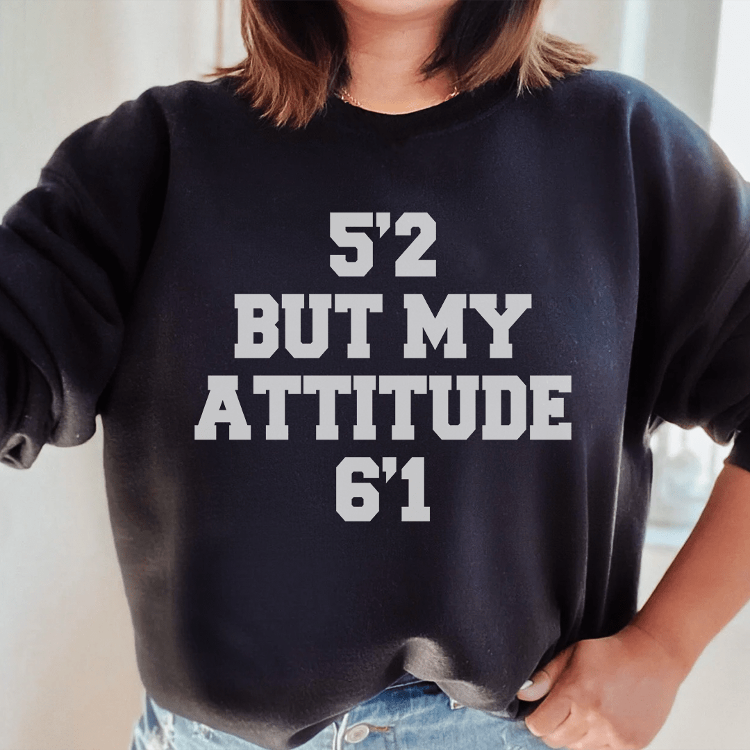 5'2 But My Attitude 6'1 sweats featuring a cozy fleece lining and adjustable cuffs, designed by top artists for a stylish look.