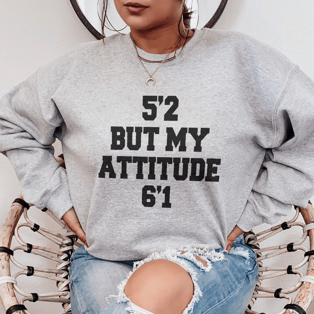 5'2 But My Attitude 6'1 sweats featuring a cozy fleece lining and adjustable cuffs, designed by top artists for a stylish look.