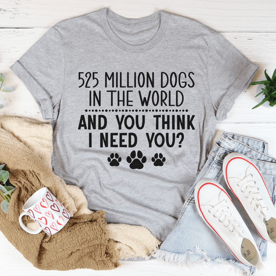 A comfortable and stylish t-shirt featuring the phrase '525 Million Dogs In The World', made from soft ring-spun cotton with double stitching.