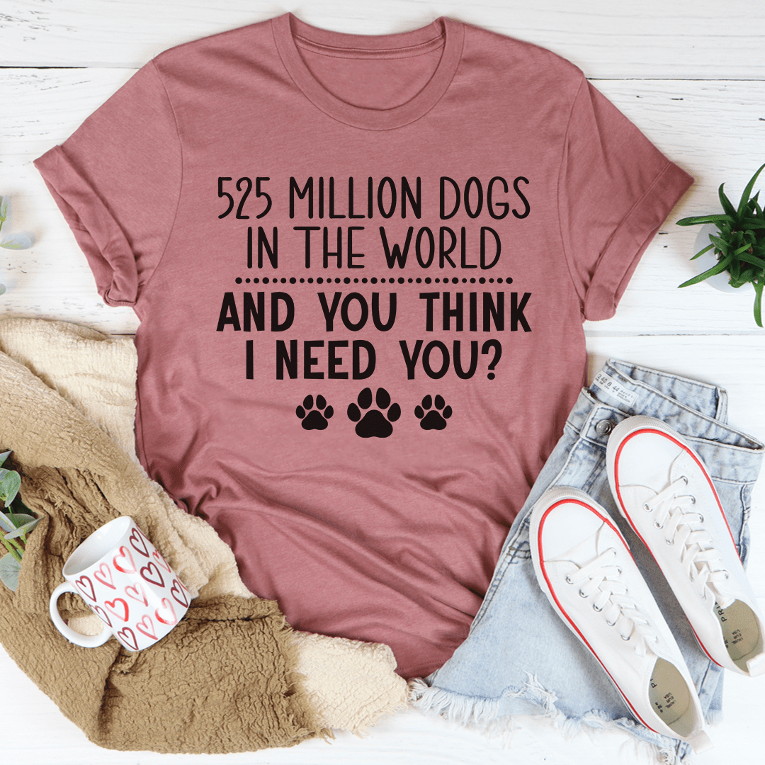 A comfortable and stylish t-shirt featuring the phrase '525 Million Dogs In The World', made from soft ring-spun cotton with double stitching.