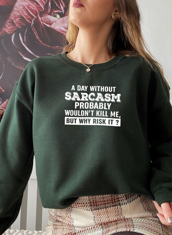 A cozy A Day Without Sarcasm Sweat Shirt featuring a humorous design, made from a soft cotton/poly fleece blend.