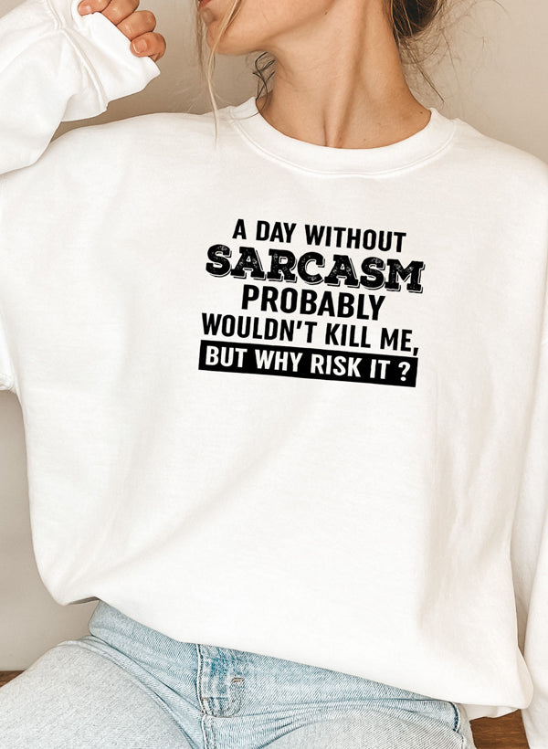 A cozy A Day Without Sarcasm Sweat Shirt featuring a humorous design, made from a soft cotton/poly fleece blend.