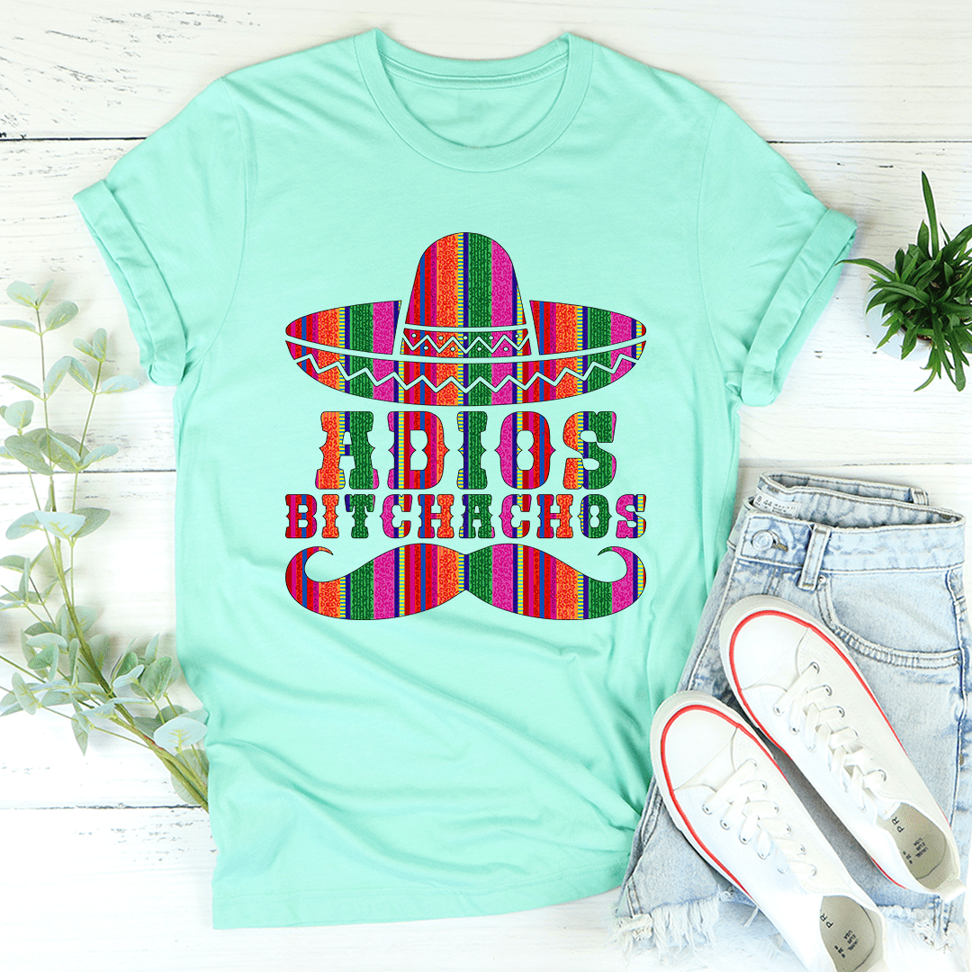 Adios Bitchachos T-Shirt in soft cotton, featuring double stitching for durability and a fun design.