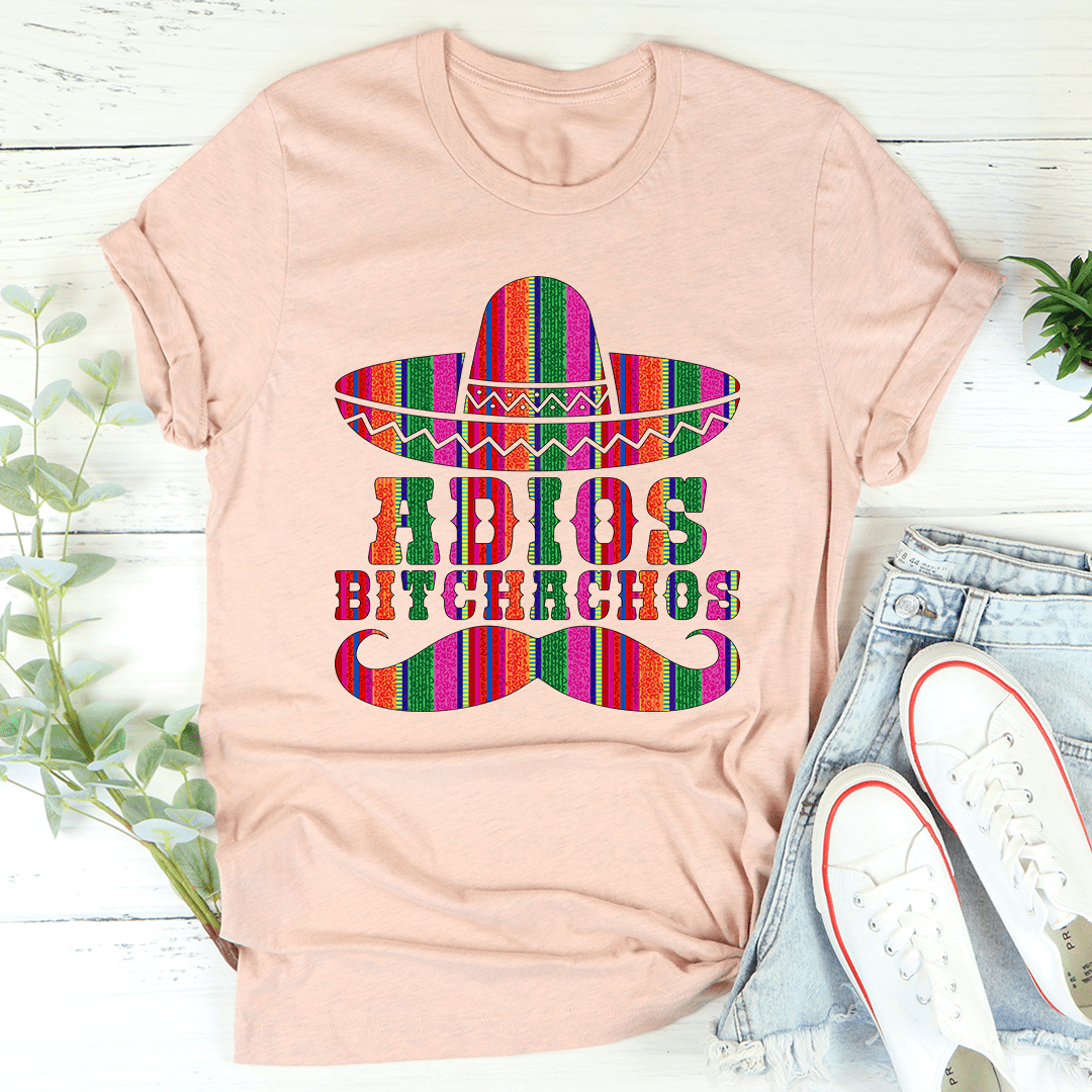 Adios Bitchachos T-Shirt in soft cotton, featuring double stitching for durability and a fun design.