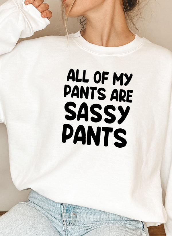 Cozy All Of My Pants Are Sassy Pants Sweat Shirt featuring a unique design by top artists, made from a warm cotton/poly fleece blend.