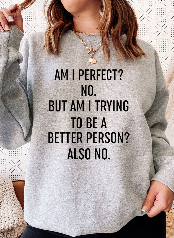 Am I Perfect Sweat Shirt featuring unique designs by top artists, made from cozy cotton/poly fleece blend.