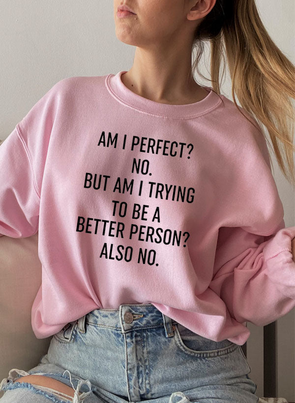 Am I Perfect Sweat Shirt featuring unique designs by top artists, made from cozy cotton/poly fleece blend.