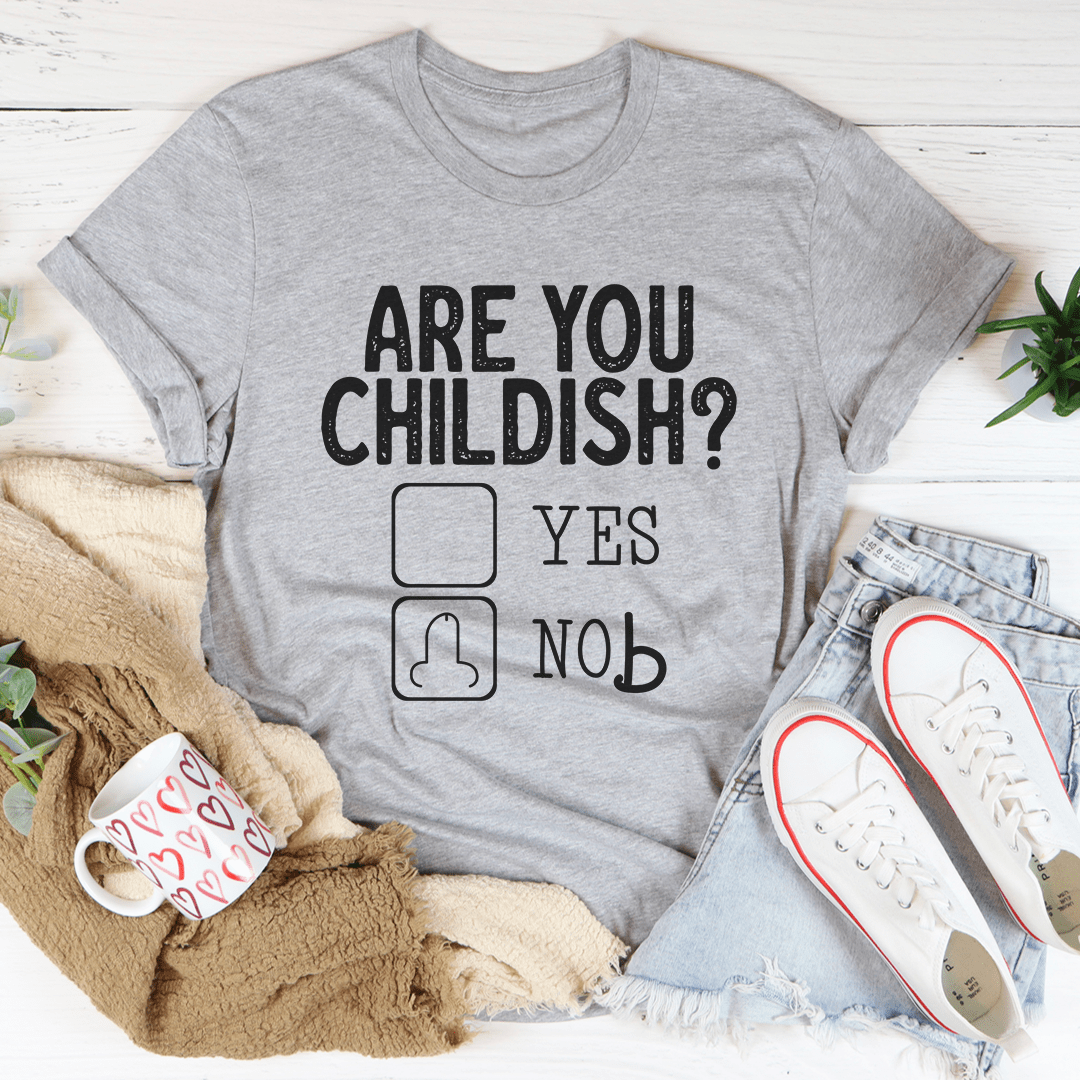 Are You Childish T-Shirt made from soft ring-spun cotton, featuring double stitching for durability, available in various sizes.