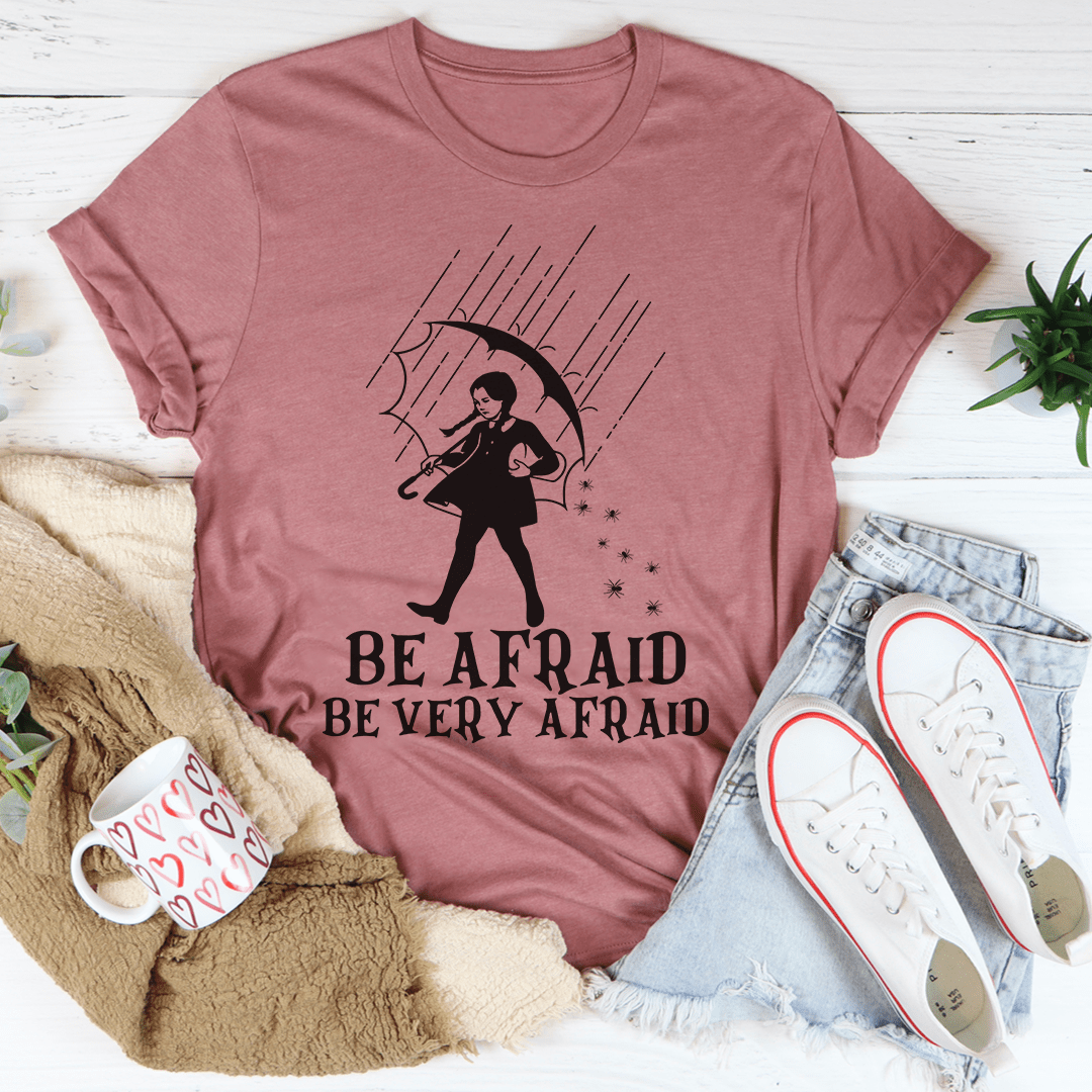 Be Afraid Be Very Afraid Tee in soft ring-spun cotton, featuring double stitching for durability and a stylish design.