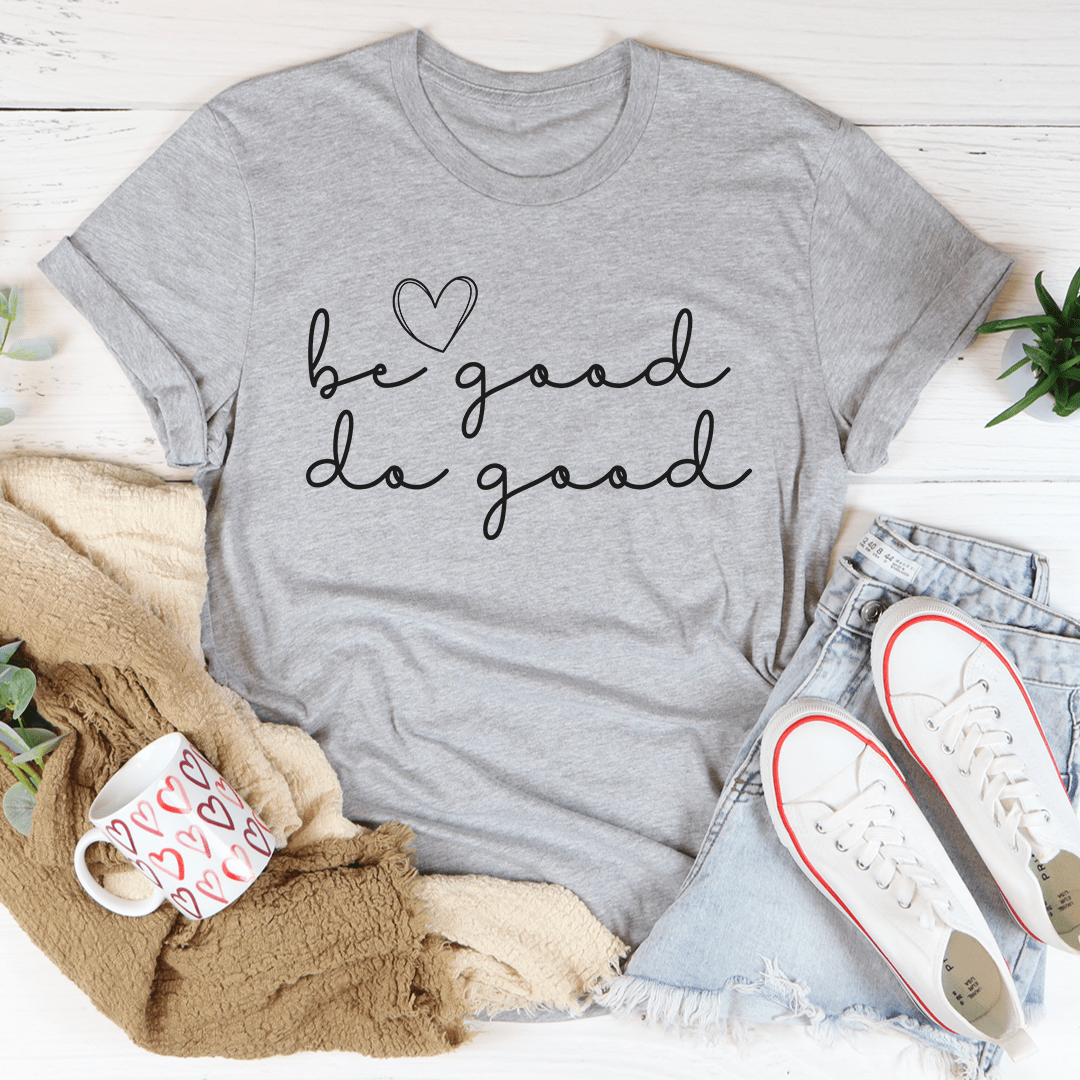 Be Good Do Good Tee made from soft ring-spun cotton, featuring double stitching for durability.