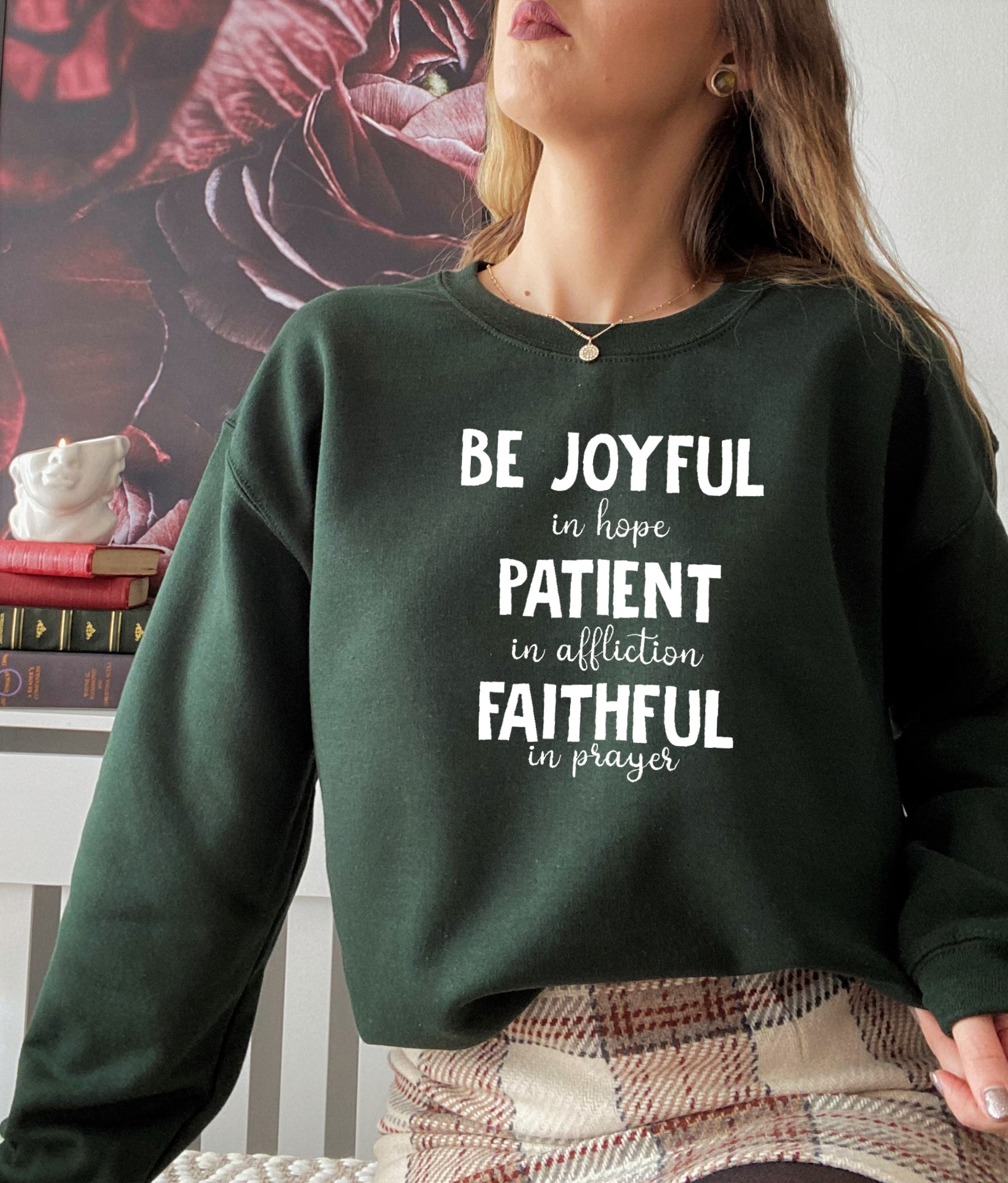 Be Joyful In Hope Patient In Affliction Faithful In Prayer Sweatshirt featuring a cozy fleece lining and inspirational text design.