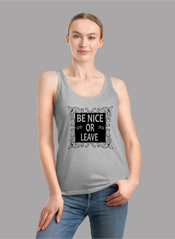 Be Nice Or Leave Tank Top in a stylish girlie fit with racer back design, showcasing its curved back hem and Neoteric™ fabric.