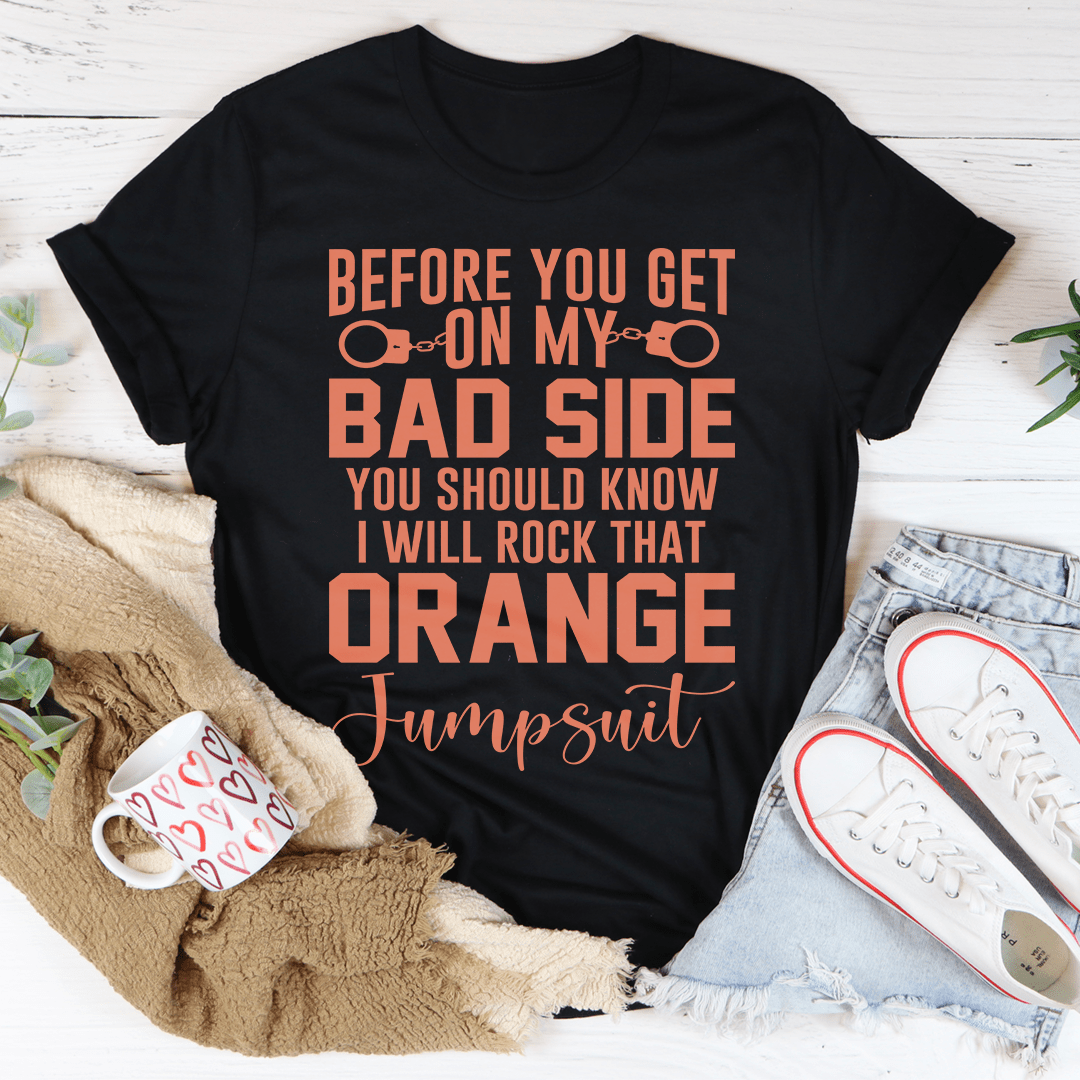 Before You Get On My Bad Side Tee, a soft and durable t-shirt made from 100% ring-spun cotton, featuring double stitching for added durability.