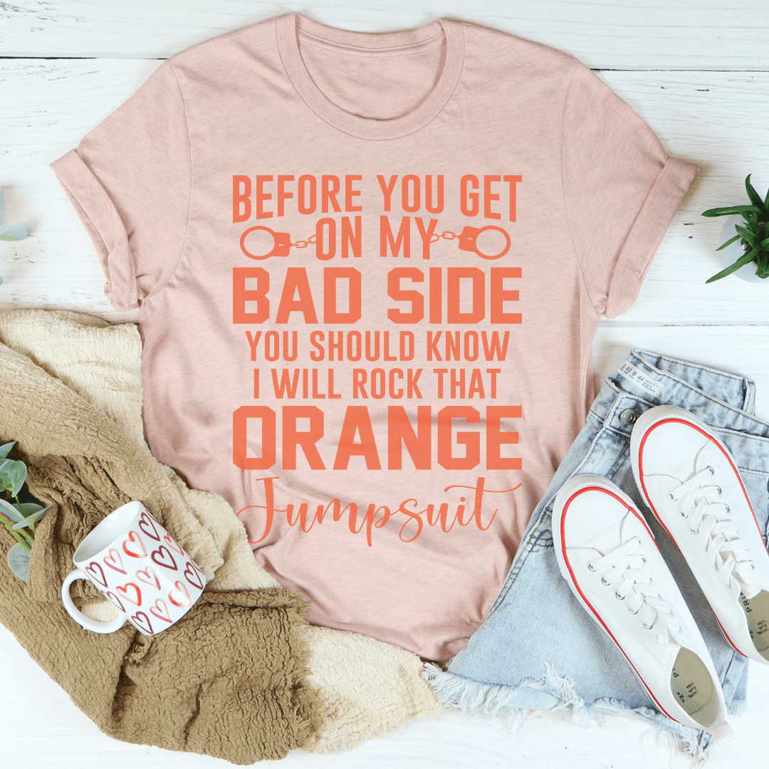 Before You Get On My Bad Side Tee, a soft and durable t-shirt made from 100% ring-spun cotton, featuring double stitching for added durability.