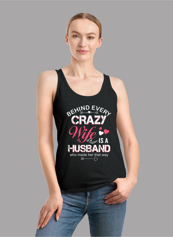 Behind Every Crazy Wife Tank Top in a stylish girlie fit with racer back design, showcasing its curved back hem and Neoteric™ fabric.