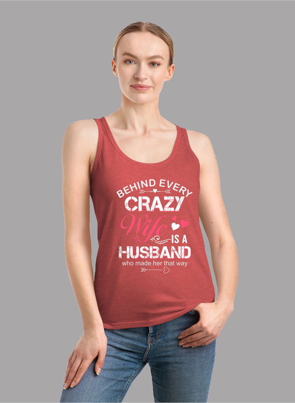 Behind Every Crazy Wife Tank Top in a stylish girlie fit with racer back design, showcasing its curved back hem and Neoteric™ fabric.