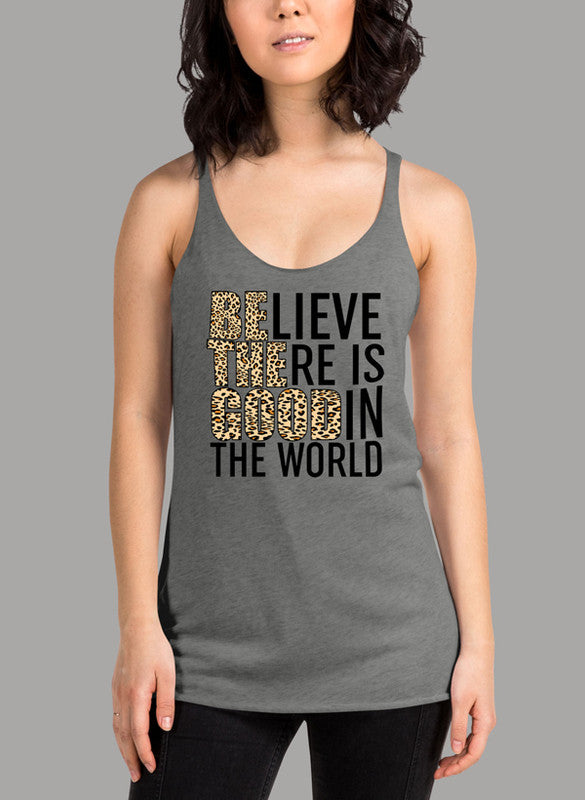 Believe There Is Good In The World Women Tank Top featuring a racer back style and curved back hem, made from quick-drying Neoteric™ fabric.