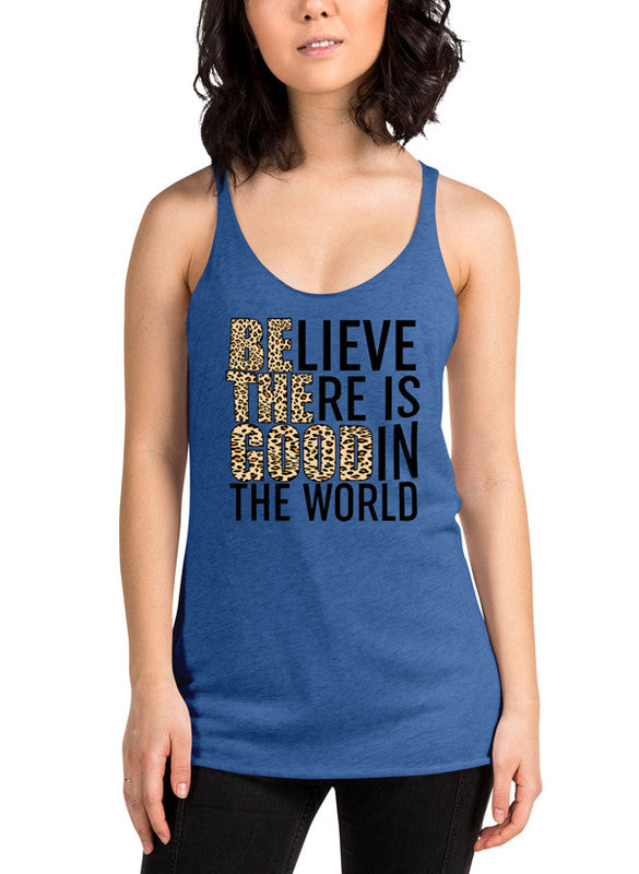 Believe There Is Good In The World Women Tank Top featuring a racer back style and curved back hem, made from quick-drying Neoteric™ fabric.