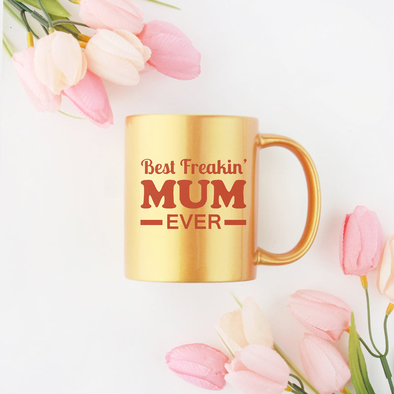 Best Freakin Mum Ever Gold & Silver Mug with elegant design and ceramic material.