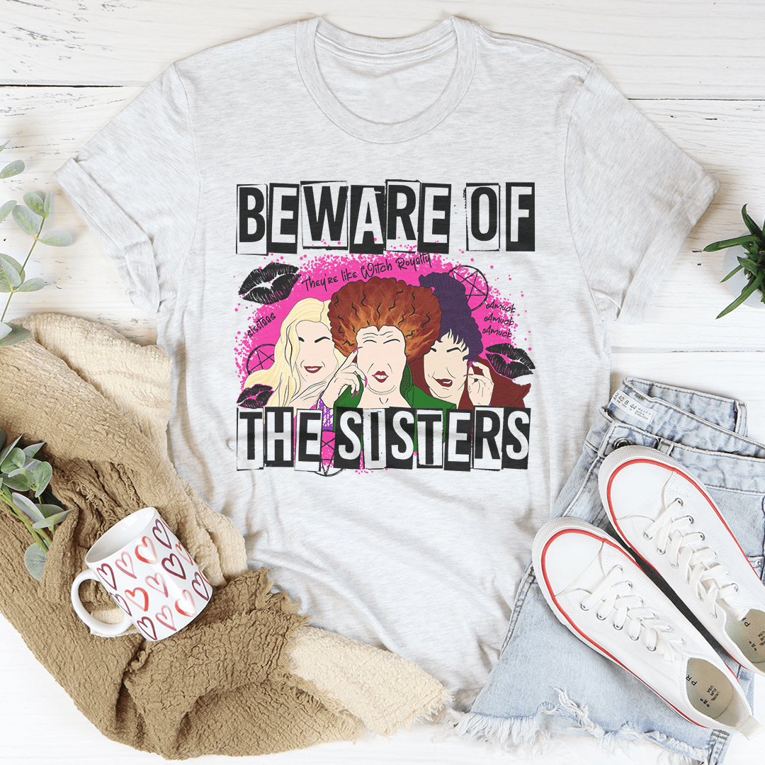 Beware Of The Sisters T-Shirt made from soft ring-spun cotton, featuring double stitching for durability and a stylish design.