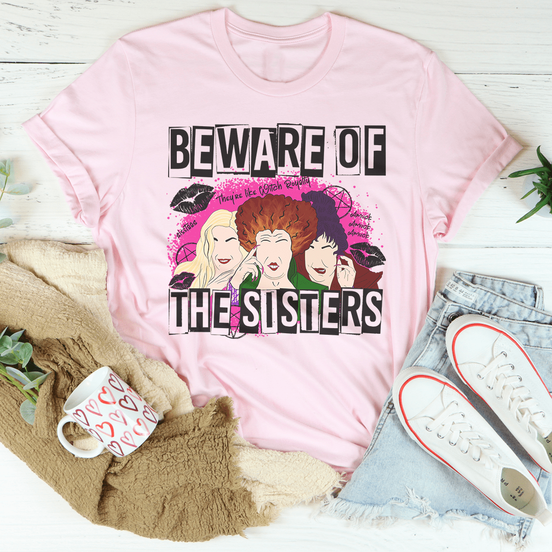 Beware Of The Sisters T-Shirt made from soft ring-spun cotton, featuring double stitching for durability and a stylish design.