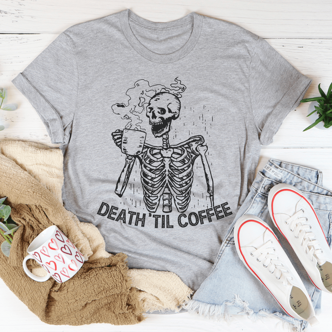 Death 'Til Coffee t-shirt made from soft ring-spun cotton, featuring a playful coffee-themed graphic and durable double stitching.