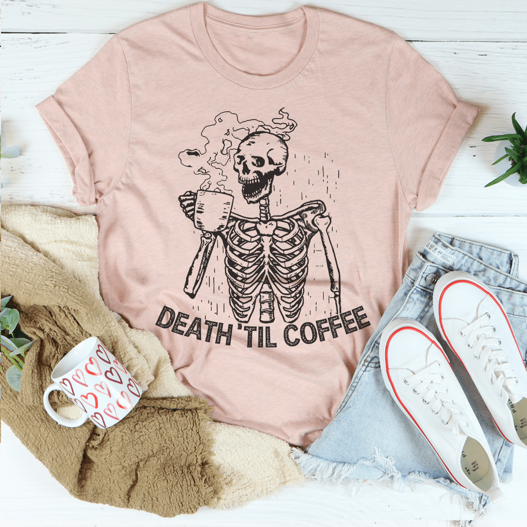 Death 'Til Coffee t-shirt made from soft ring-spun cotton, featuring a playful coffee-themed graphic and durable double stitching.