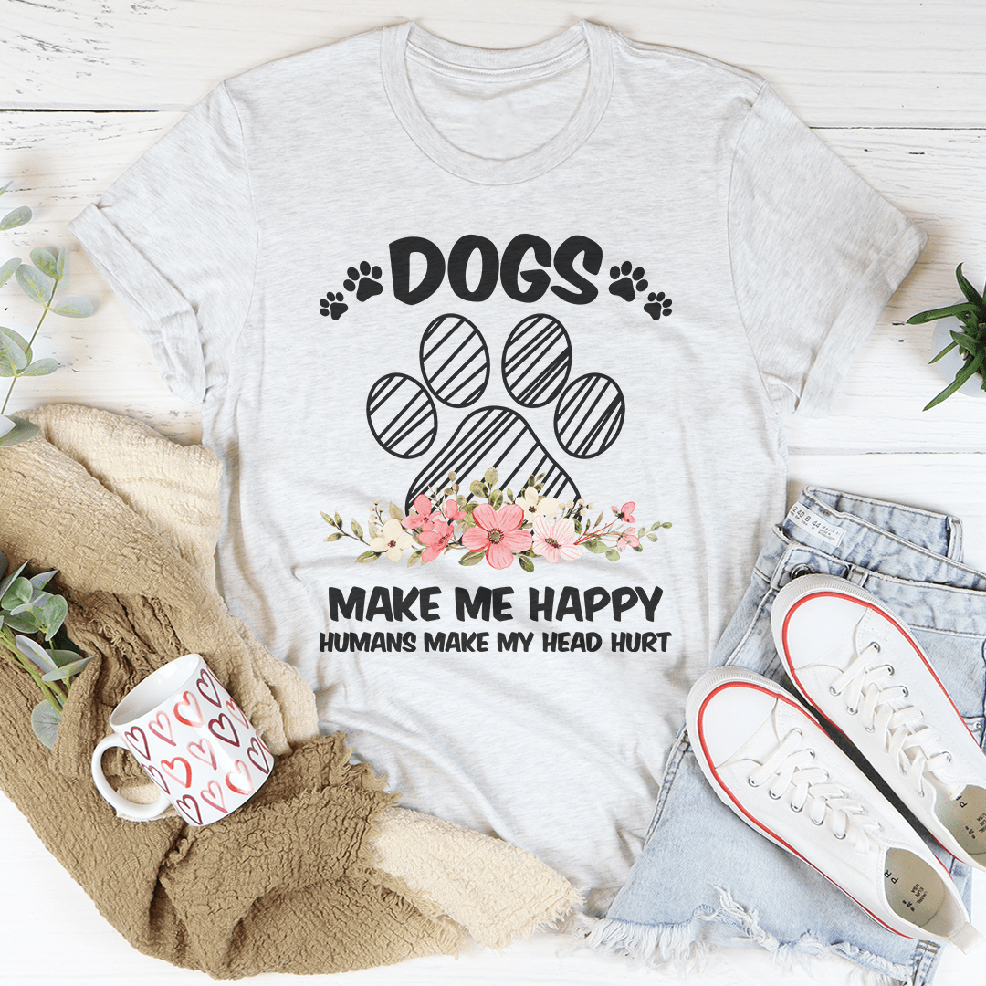 A comfortable Dogs Make Me Happy T-Shirt made of soft cotton, featuring a playful design for dog lovers.