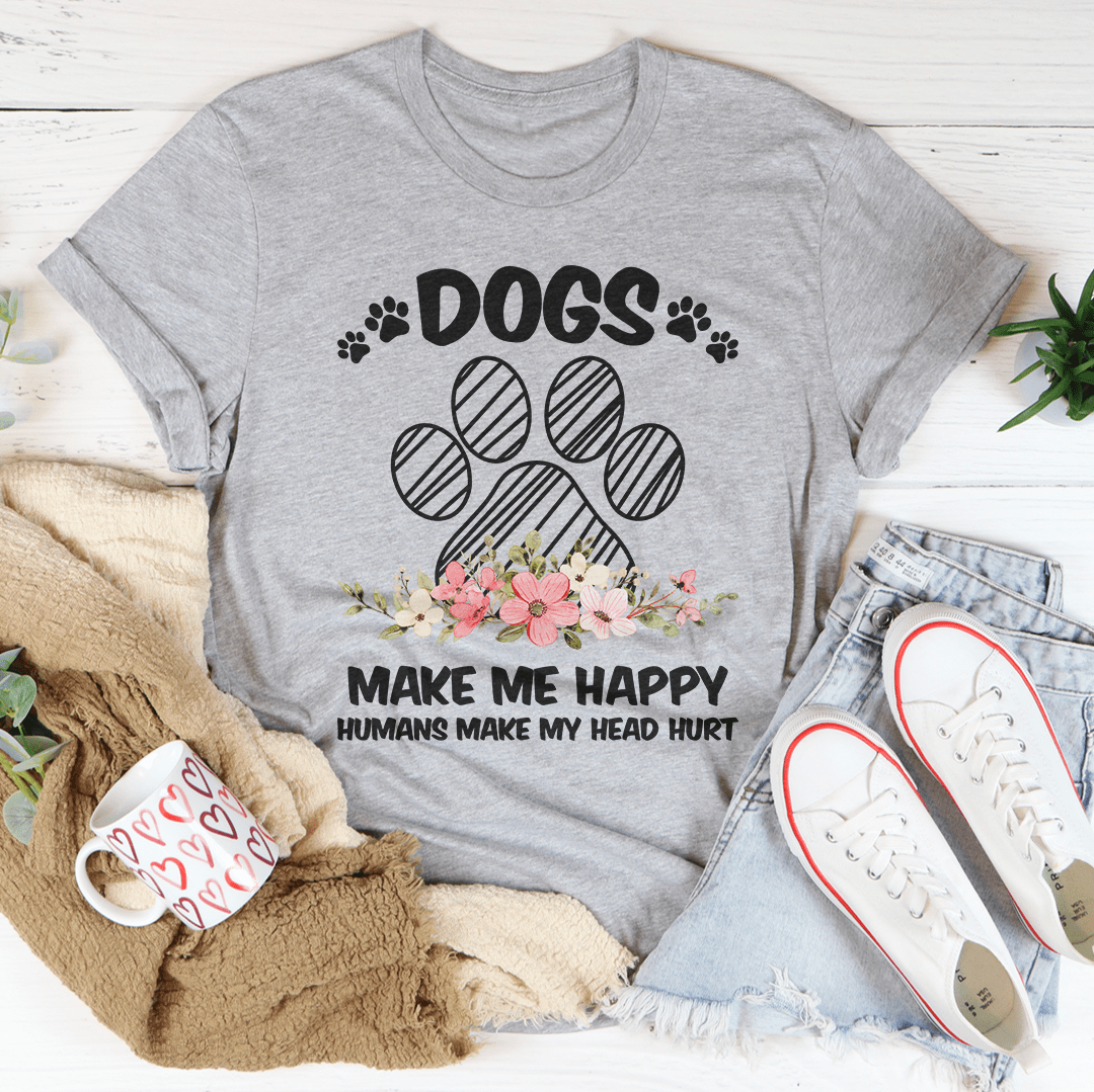 A comfortable Dogs Make Me Happy T-Shirt made of soft cotton, featuring a playful design for dog lovers.