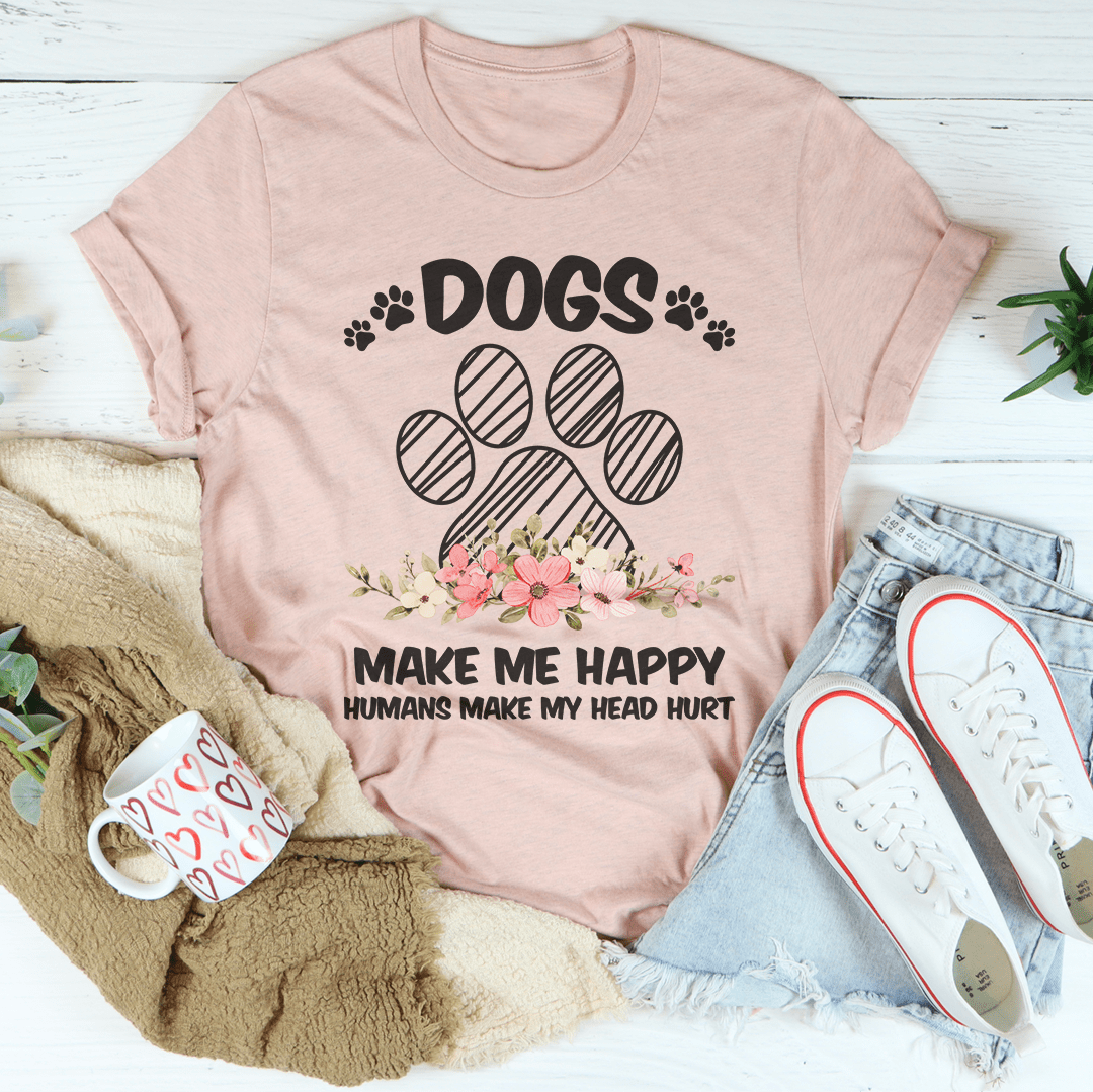 A comfortable Dogs Make Me Happy T-Shirt made of soft cotton, featuring a playful design for dog lovers.