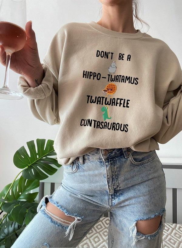 A cozy Don't Be A Hippo Twatamus Sweat Shirt featuring a humorous design, made from a soft cotton/poly fleece blend.